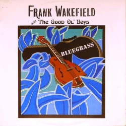 Пластинка Frank Wakefield And The Good 'Ol Boys Bluegrass